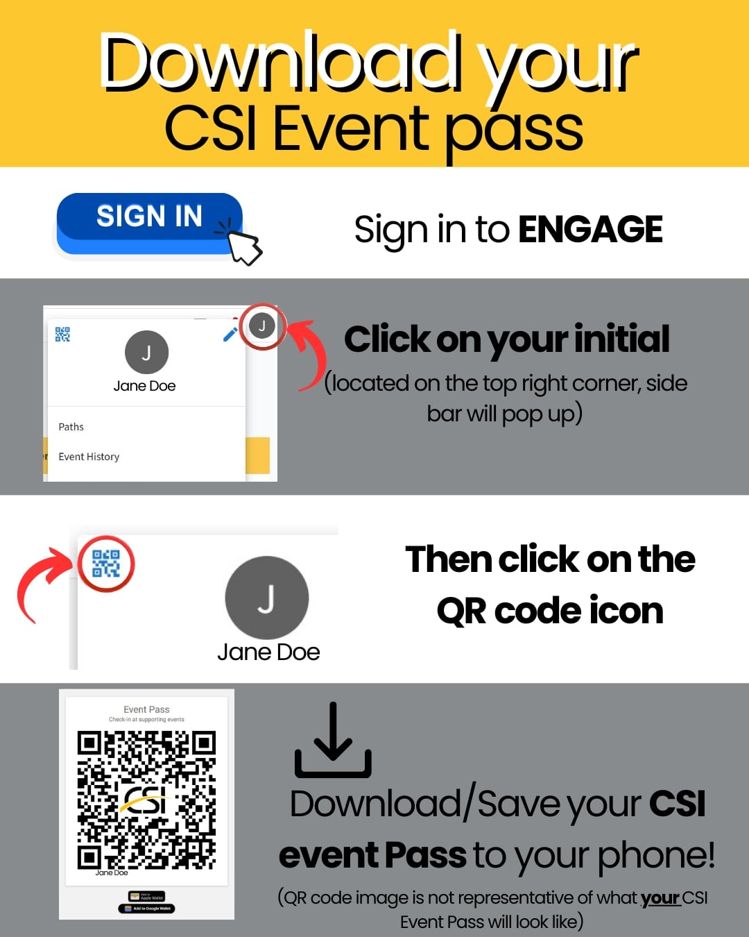 Download your CSI event pass, step one sign into Engage step two click your initial located in the top right corner, a side bar will pop up, step three click on the QR code icon, step four download / save your CSI event pass to your phone